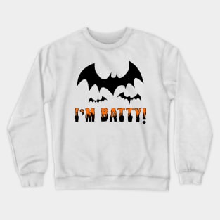 I'm Batty! Crewneck Sweatshirt